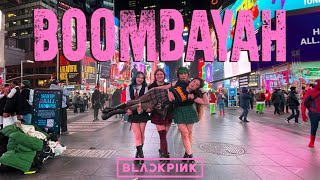 KPOP IN PUBLIC NYC BLACKPINK  BOOMBAYAH Dance Cover [upl. by Airelav]