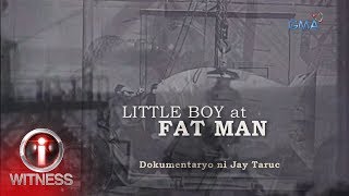 IWitness Little Boy at Fat Man dokumentaryo ni Jay Taruc Full episode [upl. by Melcher]