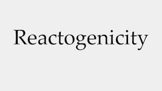 How to Pronounce Reactogenicity [upl. by Brodench94]