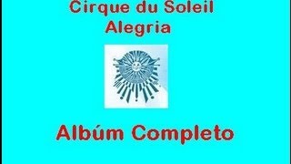 Alegría  Cirque du Soleil  Álbum Completo [upl. by Deuno416]