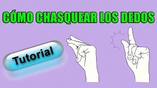 CÓMO CHASQUEAR LOS DEDOS  TUTORIAL [upl. by Collar]