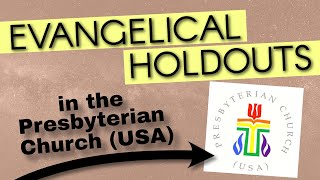 Evangelical Holdouts in the Presbyterian Church USA [upl. by Acirat]