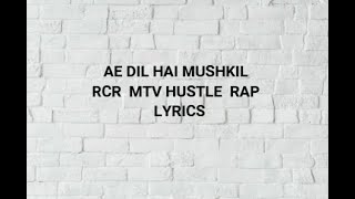 AE DIL HAI MUSHKIL  LYRICS  RCR  MTV HUSTLE  RAP  SONG LYRICSZONE [upl. by Holcomb]