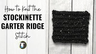 HOW TO KNIT the STOCKINETTE GARTER RIDGE STITCH  Beginner Knitting Stitches [upl. by Estey]