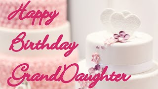 Birthday Wishes for GrandDaughter [upl. by Airlee]