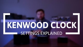 KENWOOD Clock Settings Explained [upl. by Odessa]