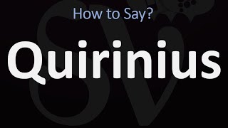 How to Pronounce Quirinius CORRECTLY [upl. by Nodle285]