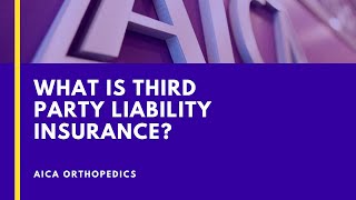 What Is Third Party Liability Insurance  AICA Orthopedics [upl. by Izaak745]