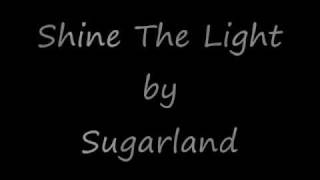 Shine the Light Lyrics  Sugarland [upl. by Bearnard709]