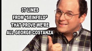 37 Lines From quotSeinfeldquot That Prove Were All George Costanza [upl. by Suoivatnom]