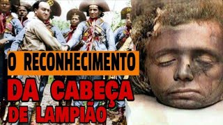 O RECONHECIMENTO  DA CABEÇA  DE LAMPIÃO [upl. by Meneau339]