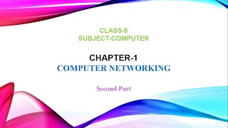 Chapter 1 Computer Networking  Part 2  Class 8 [upl. by Judon964]