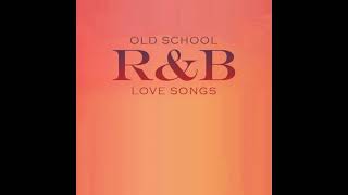 Old School RampB Love Songs [upl. by Kristof784]