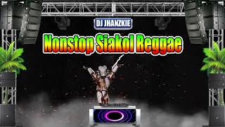 Nonstop Siakol Reggae Remix Tunog Kalye Reggae In 2021 Dj jhanzkie [upl. by Onyx510]