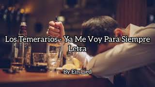 Los Temerarios  Ya Me Voy Para Siempre Letra HD [upl. by Nocaed]