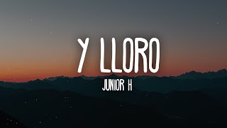 Junior H  Y LLORO LetraLyrics [upl. by Ynnot]