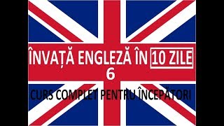 Invata engleza in 10 ZILE  Curs complet pentru incepatori  LECTIA 6 [upl. by Arahc731]