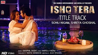 Ishq Tera Title Song  Sonu Nigam amp Shreya Ghoshal  Hrishitaa Bhatt  Mohit Madaan [upl. by Antrim]