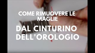 Come Rimuovere le Maglie dal Cinturino dellOrologio [upl. by Kinch]