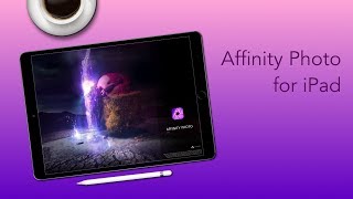 Affinity Photo for iPad [upl. by Eciralc]