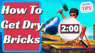 Raft  How To Get Dry Bricks [upl. by Kyrstin]