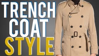 How To Wear A Trench Coat Guide 4 Ways To Style For Men [upl. by Netfa748]