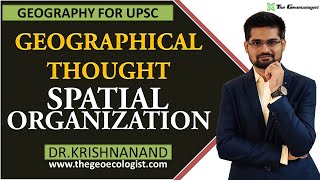 Spatial Organization In Geographical Thought  Human Geography  Dr Krishnanand [upl. by Aniret]