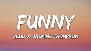 Zedd amp Jasmine Thompson  Funny Lyrics [upl. by Abisha]