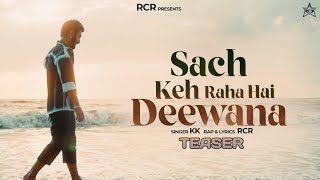 RCR Sach Keh Raha Hai Deewana  Rap Version  Teaser  KK [upl. by Eniaj709]