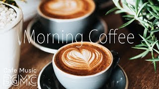 Morning Coffee Music  Relaxing Jazz amp Bossa Cafe Music  Breakfast Jazz Instrumental [upl. by Ycnuahc]