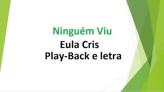 Ninguém Viu  Eula Cris  PlayBack e letra [upl. by Zurek129]