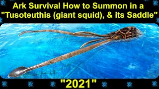 Ark Survival How to Summon in a quotTusoteuthis giant squid amp its Saddlequot 2021 [upl. by Alastair809]