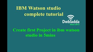 How to create first Project in 5mins  IBM Watson studio tutorial [upl. by Yra955]