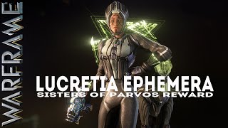 Warframe LUCRETIA EPHEMERA Sisters Of Parvos Reward [upl. by Alarick]