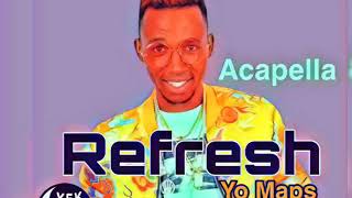 Yo Maps  Refresh Acapella [upl. by Anib898]