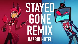 HAZBIN HOTEL  Stayed Gone Remix [upl. by Eolhc473]