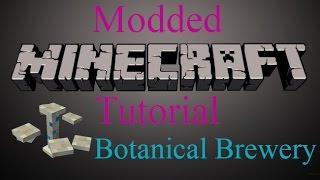 Modded Minecraft Tutorial  Botanical Brewery [upl. by Nalrah917]