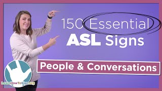 People and Conversational Signs  150 Essential ASL Signs  Part 2 [upl. by Smitty]