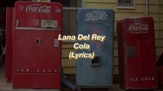 Lana Del Rey  Cola  Lyrics [upl. by Wiles216]