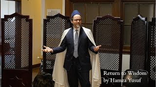 Hamza Yusuf Return to Wisdom [upl. by Nirred]