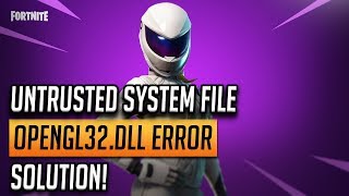 FIX Fortnite Error quotUntrusted System File opengl32dllquot [upl. by Tnilc]