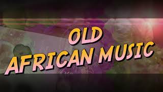 OLD AFRICAN MUSIC  MUSIQUE AFRICAINE NOSTALGIE [upl. by Haidebej]