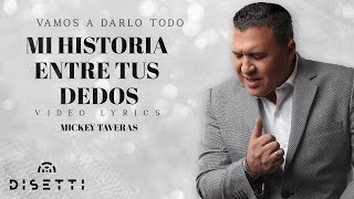 Mickey Taveras  Mi Historia Entre Tus Dedos Official Lyric Video [upl. by Huang]