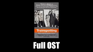 Trainspotting 1996  Full Official Soundtrack [upl. by Compte]