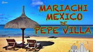 MARIACHI MEXICO DE PEPE VILLA  VIVA MEXICO MIX 2021 [upl. by Gordie139]