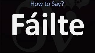 How to Pronounce Fáilte WELCOME  Irish Gaelic Scottish Pronunciation Guide [upl. by Wilow901]