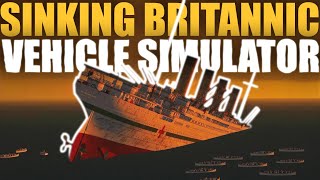 SINKING HMHS BRITANNIC  Vehicle Simulator [upl. by Annerahs]