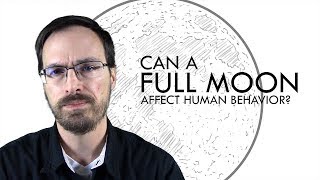 Does the Full Moon Affect Human Behavior [upl. by Lrad]