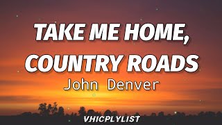 John Denver  Take Me Home Country Roads Lyrics🎶 [upl. by Felecia898]