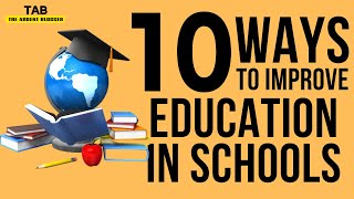 10 Ways To Improve Education in Schools [upl. by Yleve402]